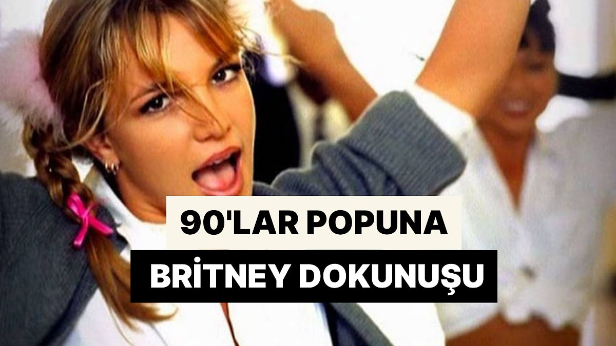 Britney Spears – Baby One More Time: 90’lar Popunun Dinamik Dönemine Dönüş