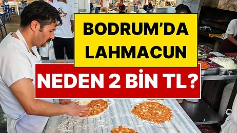 Bodrum'da 2 Bin TL'lik Lahmacun Gerçeği! İşletmeciler Anlattı
