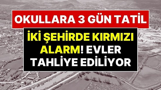 İki Şehirde Kırmızı Alarm Verildi: Baraj Taşıyor, Okullar Tatil Edildi ve Evlerden Tahliyeler Başladı!