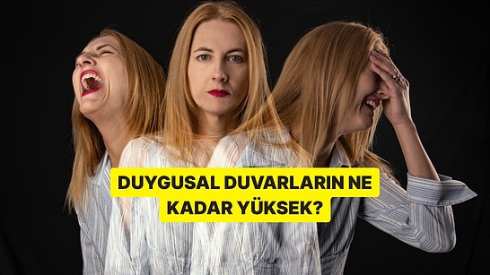Duygusal Duvarların Ne Kadar Yüksek?