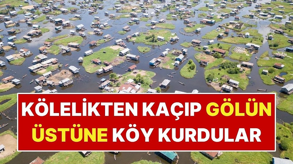 Kölelikten Kaçıp Su Üstünde Köy Kurdular: Herkes Evine Kanoyla Gidiyor