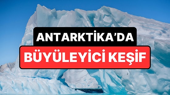 Antarktika'da Uzaydan Gelen Bazı İzlere Rastlandı: Buzullarda 'Yıldız' Saklanmış!