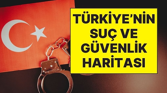 TÜİK İlk Kez Açıkladı: Türkiye'nin Suç ve Güvenlik Haritası! Son Bir Yılda En Çok Mağdur Olduğumuz Olaylar