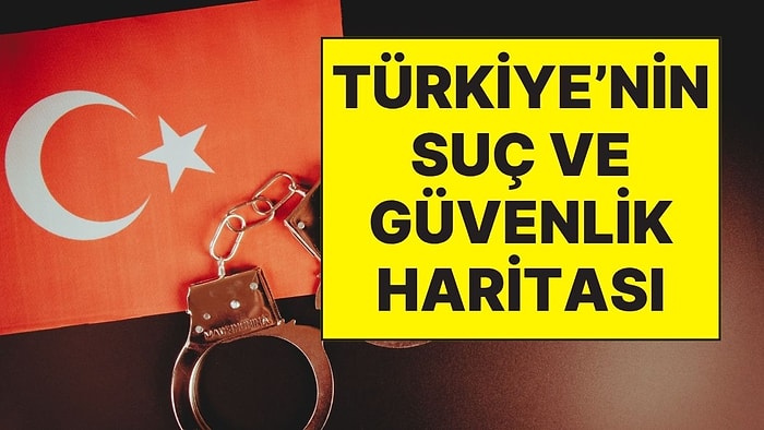 TÜİK İlk Kez Açıkladı: Türkiye'nin Suç ve Güvenlik Haritası! Son Bir Yılda En Çok Mağdur Olduğumuz Olaylar