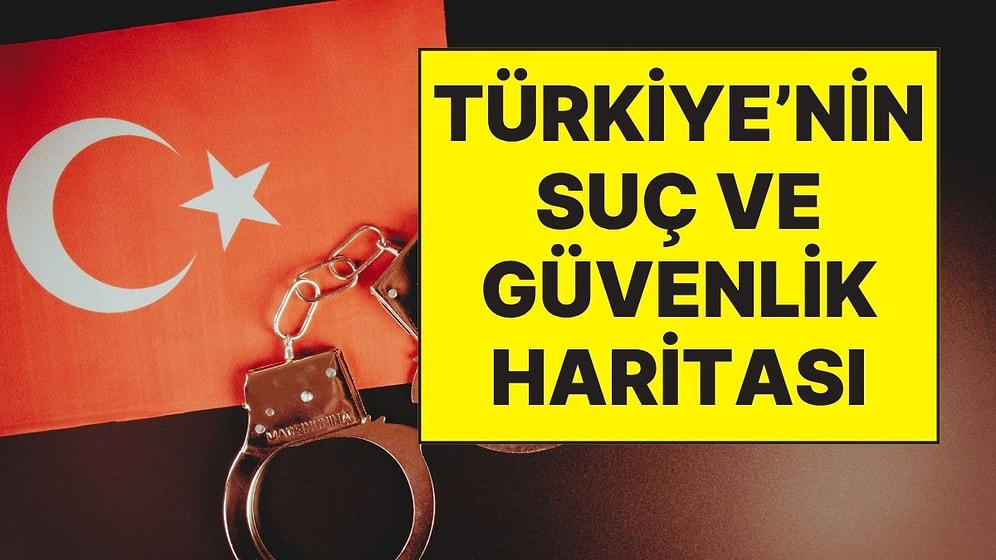 TÜİK İlk Kez Açıkladı: Türkiye'nin Suç ve Güvenlik Haritası! Son Bir Yılda En Çok Mağdur Olduğumuz Olaylar