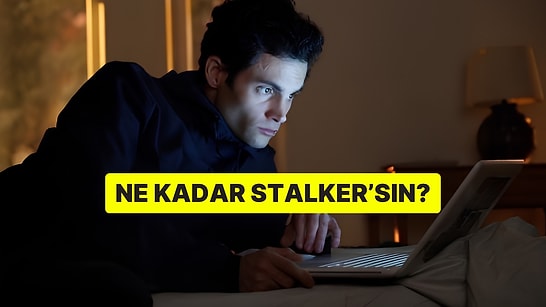 Ne Kadar Stalker'sın?