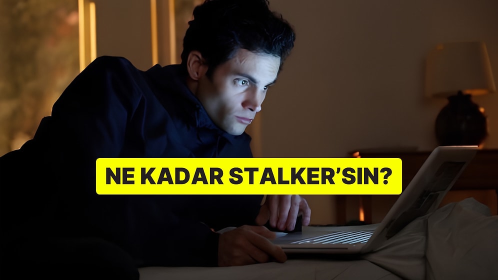 Ne Kadar Stalker'sın?