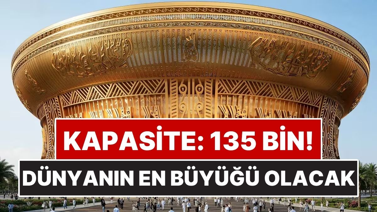 135 Bin Kişilik Kapasitesiyle Dünyanın En Büyüğü Olmaya Hazırlanıyor