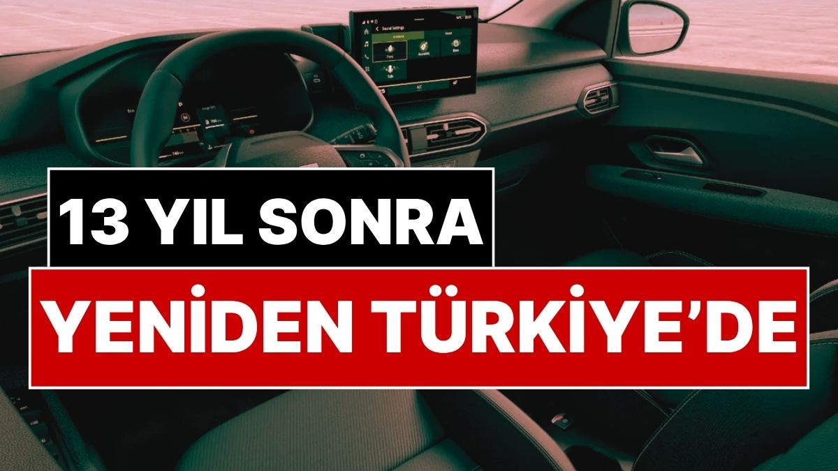 Dacia Logan 13 Yıl Sonra Türkiye'de: İşte Yeni Logan’ın Haziran Fiyatı ve Özellikleri