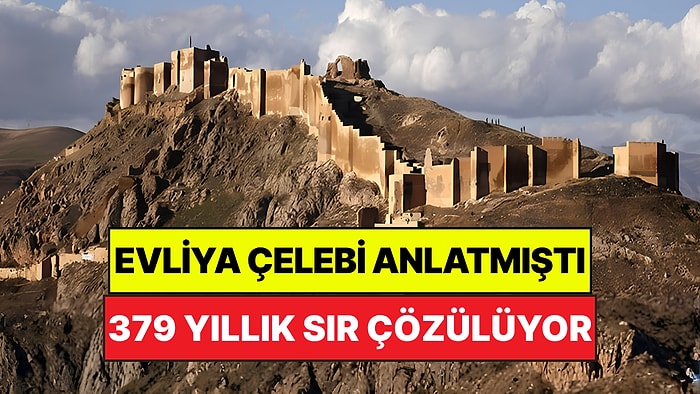 Evliya Çelebi'nin Övdüğü Dev Kaledeki 379 Yıllık Sır Çözülüyor