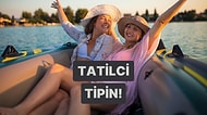 Sen Hangi Tip Tatilcisin?