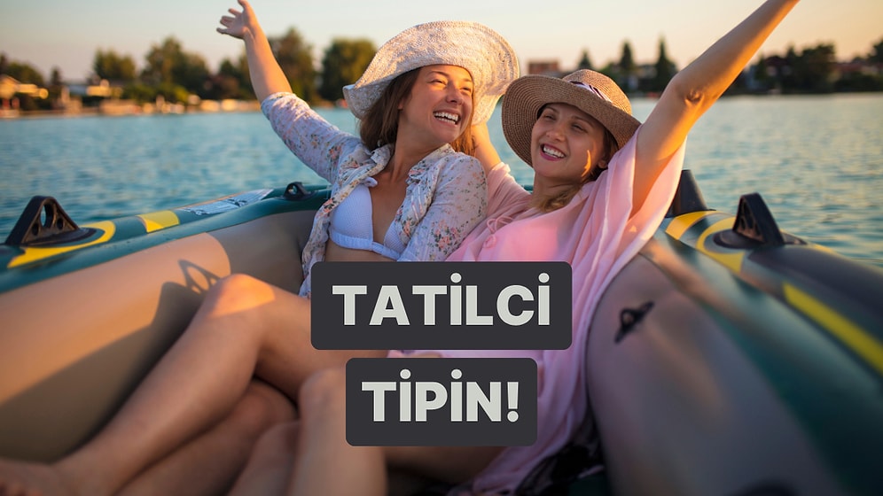 Sen Hangi Tip Tatilcisin?