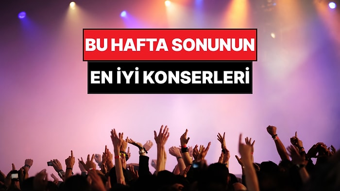 Bu Hafta Sonu Ankara, İzmir, Bursa ve Eskişehir Konserleri: 23-24 Mayıs Hafta Sonunun En İyi Konserleri!