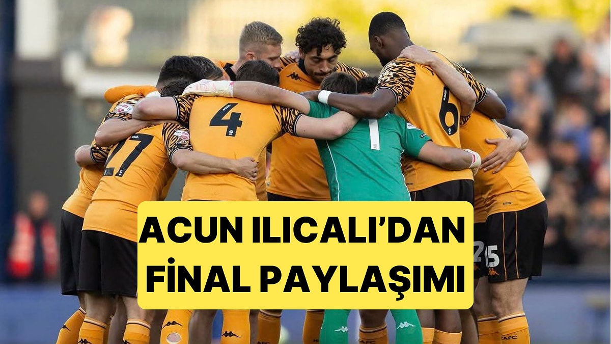 Premier Lig’e Bir Maç Uzaklıkta Olan Hull City’de Acun Ilıcalı’dan Final Paylaşımı Geldi