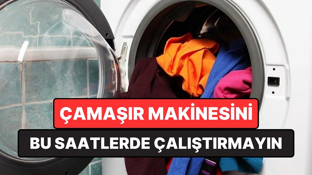 Çamaşır Makinesini Bu Saatlerde Çalıştıranlar Yandı: Faturalar Katlanıyor