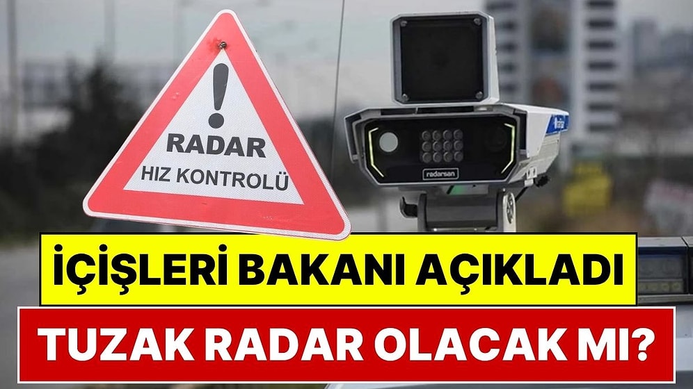 Kurban Bayramı Tatilinde Yola Çıkacaklar Dikkat! İçişleri Bakanı Açıkladı: Tuzak Radar Olacak mı?