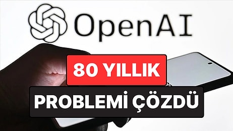 OpenAI Matematik Dünyasını Sarstı: 80 Yıllık Problem Yapay Zeka İle Çözüldü