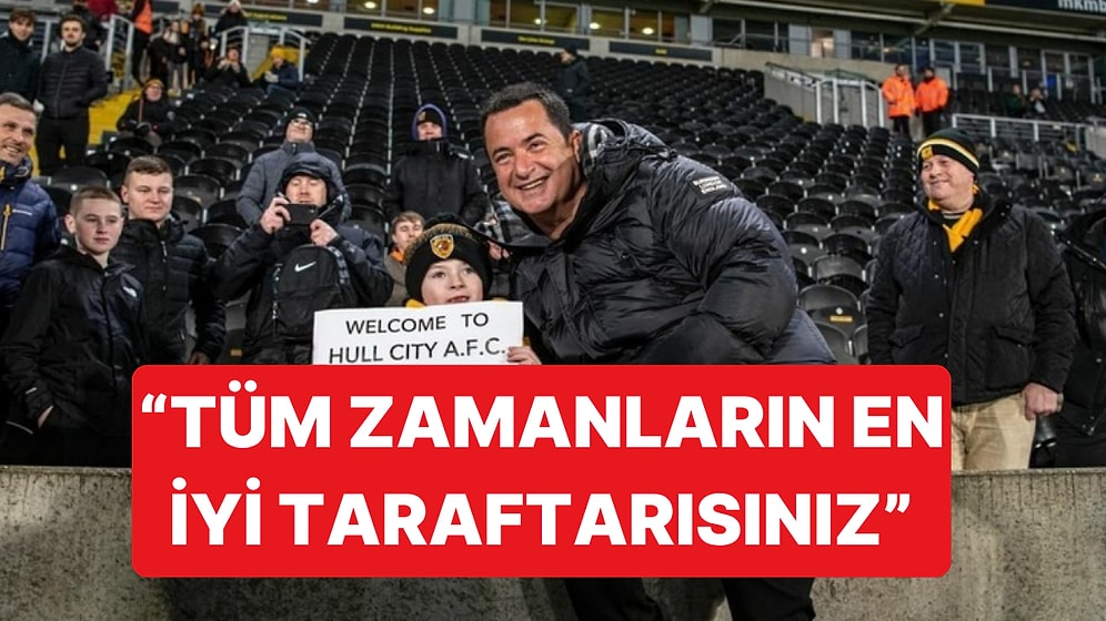 Acun Ilıcalı Tarihi Maç Öncesi Hull City Taraftarına Seslendiği Duygusal Bir Mesaj Paylaştı
