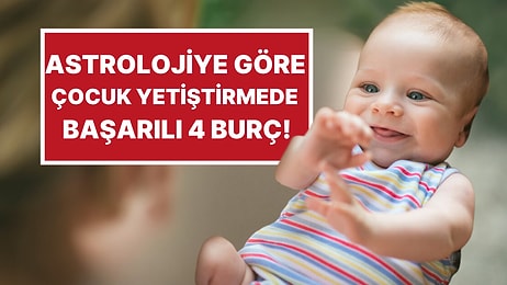 Astrolojiye Göre Çocuk Yetiştirmede Son Derece Başarılı Olan 4 Burç
