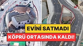 Evini Vermedi, Köprüyü Evin Etrafına İnşa Ettiler