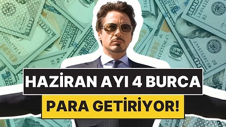 Haziran Ayında Paraya Para Demeyecek 4 Şanslı Burç!