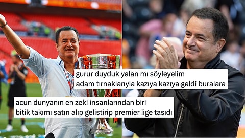 Premier Lig’de Takım Sahibi Olan İlk Türk: Acun Ilıcalı'ya Övgü Dolu Yorumlar Yağdı!