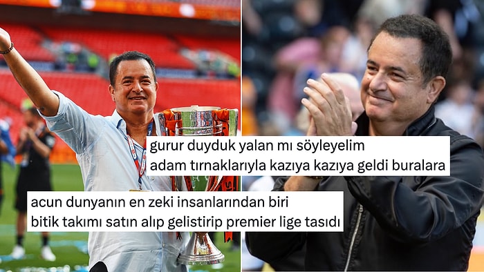 Premier Lig’de Takım Sahibi Olan İlk Türk: Acun Ilıcalı'ya Övgü Dolu Yorumlar Yağdı!