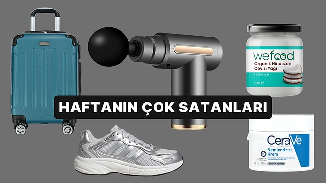 Haftanın En Popülerleri: Herkesin Sepetine Eklediği Haftanın En Çok Satan Ürünleri