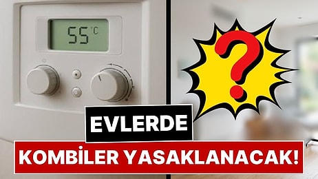 Doğalgazlı Kombiler Tarih Oluyor, Evlerde Isınma Sistemi Tamamen Değişiyor: Kombi Yasağı İçin Tarih Verildi