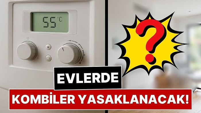 Doğalgazlı Kombiler Tarih Oluyor, Evlerde Isınma Sistemi Tamamen Değişiyor: Kombi Yasağı İçin Tarih Verildi