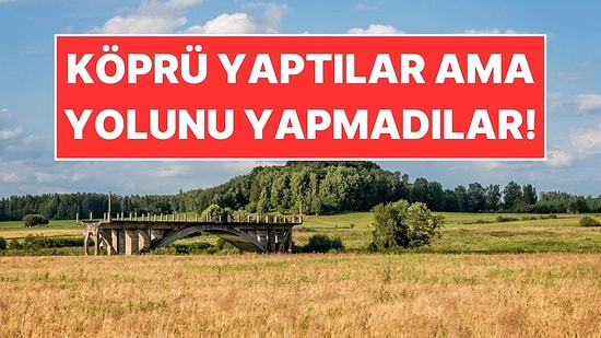 Köprü Yaptılar Ama Yolunu Yapmadılar: Tarlanın Ortasında Öylece Duruyor