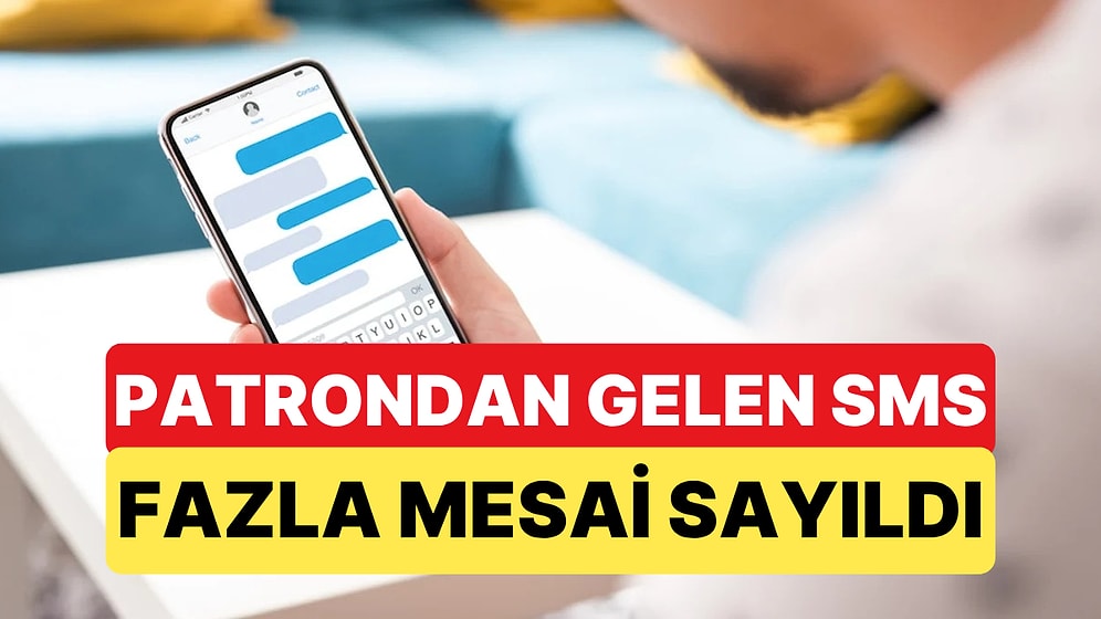 Patrondan Gelen Mesai Dışı SMS'ler Fazla Mesai Sayıldı