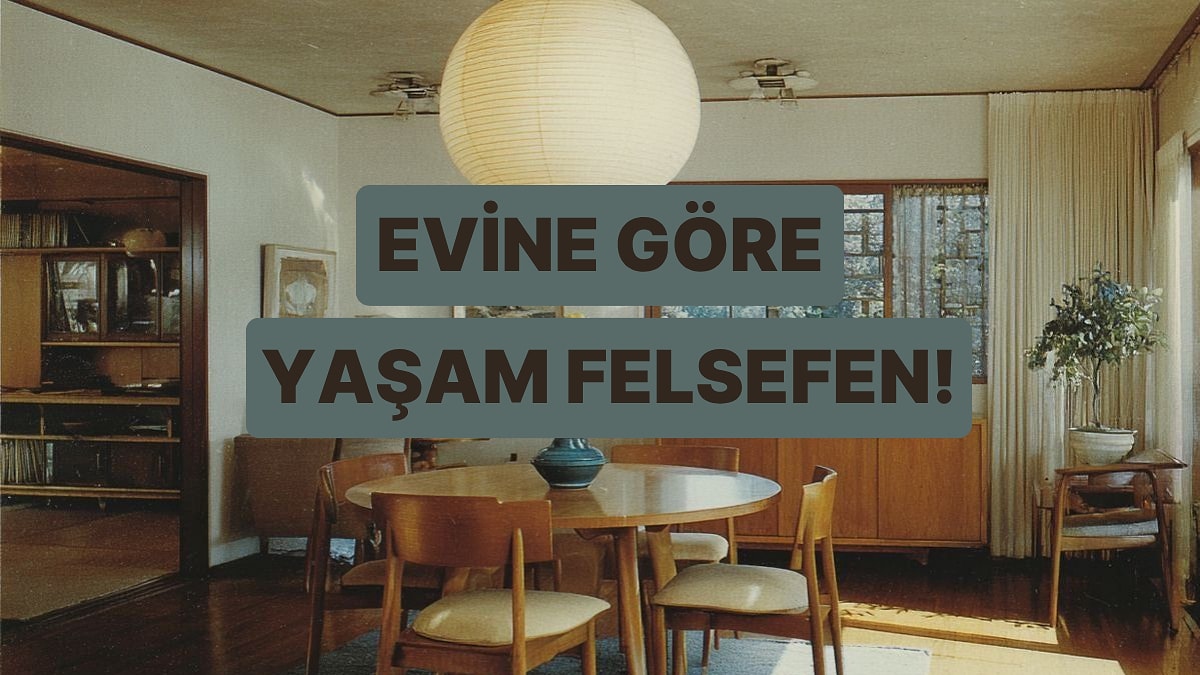 Senin Evinde Hangi Yaşam Felsefesinin İzleri Var?