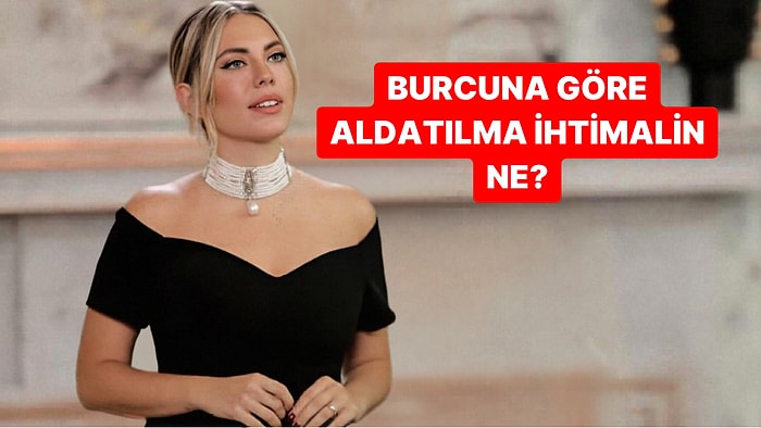 Burcuna Göre Aldatılma İhtimalin Ne?