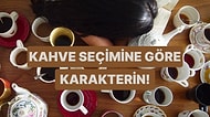 Bize Bir Kahve Sipariş Et, Karakterini Analiz Edelim!