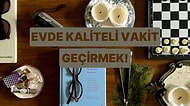 Evde Kaliteli Vakit Geçirmeni Sağlayacak Bir Öneri Veriyoruz!