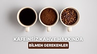 “Decaf” Kafeinsiz Kahve Nedir?