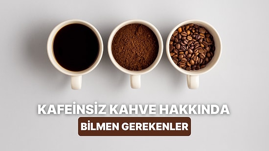 “Decaf” Kafeinsiz Kahve Nedir?