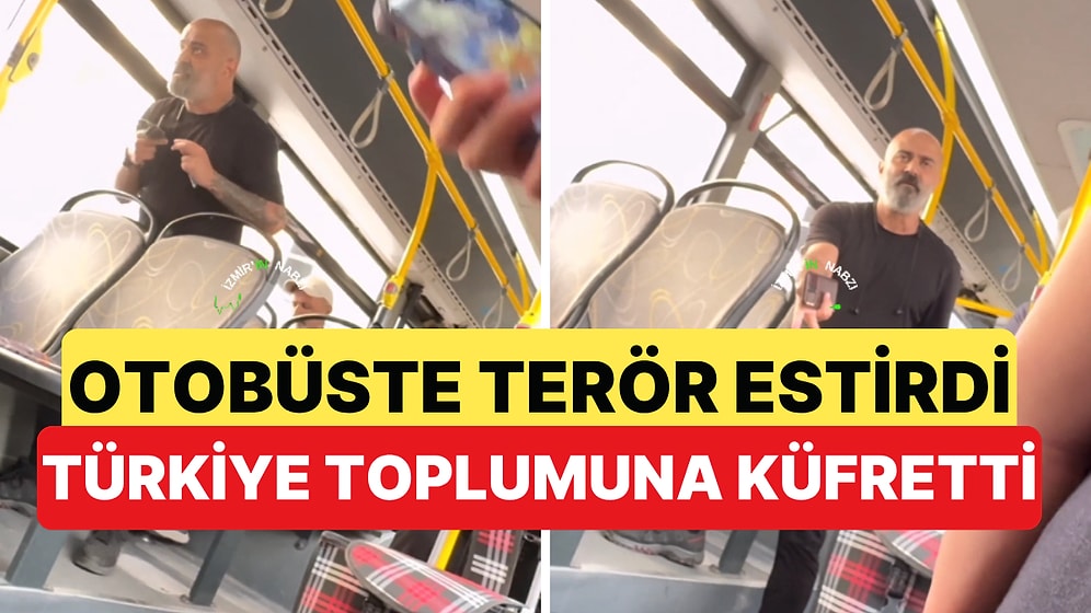 İzmir'de Bir Kişi Otobüsteki Genç Kızları Hedef Göstererek Türkiye Toplumuna Küfretti