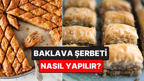 Baklava Şerbeti Nasıl Yapılır? Püf Noktalarıyla Tam Ölçülü Ev Baklavası Tarifi