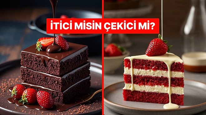 Seçtiğin Tatlılar Çekici mi İtici mi Olduğunu Söylüyor!