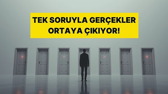 Tek Bir Tercih Tüm Gerçeklik: Ruhunun Kırılma Noktasını Açıklıyoruz!