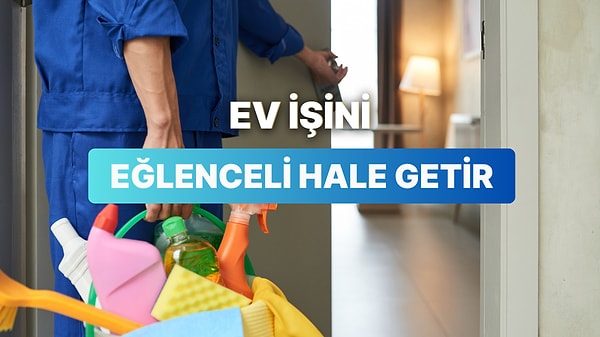 Ev İşlerini Eğlenceli Hale Getiren 10 Taktik