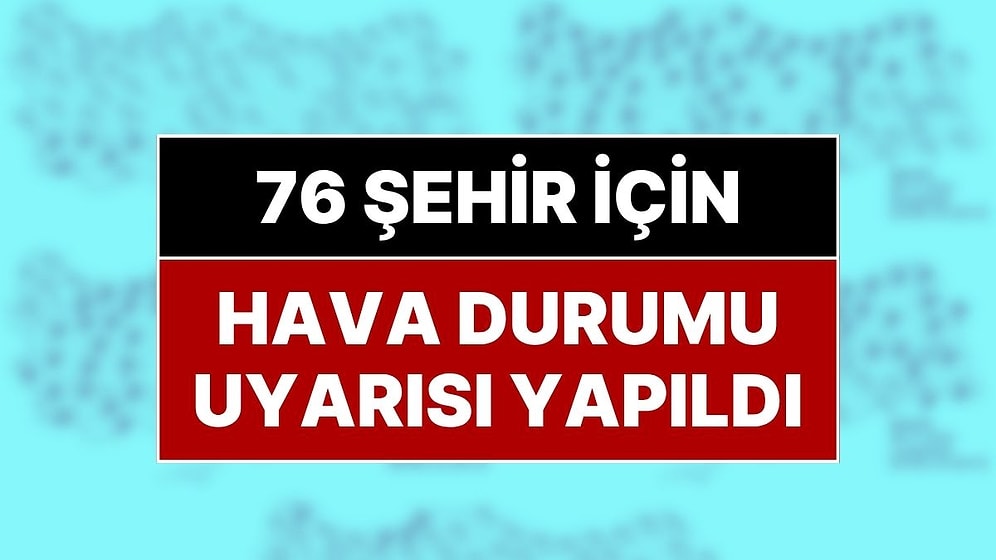 Bayramda 2. ve 3. Günü Plan Yapanlar Dikkat: Meteoroloji 76 Şehri Uyardı, Sıcaklıklar Aniden Düşüyor