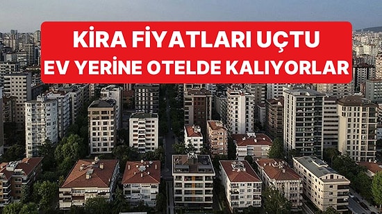 Kira Fiyatlarındaki Kriz Kiracılara Yeni Yöntemler Aratıyor: Otel Fiyatları Daha Ucuz Kaldı