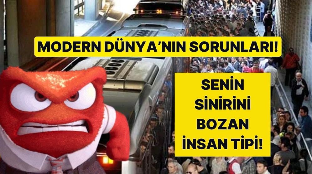 Günlük Hayatta Karşılaşınca Cinnet Getirten 10 İnsan Tipi: Senin Kırmızı Çizgin Hangisi?