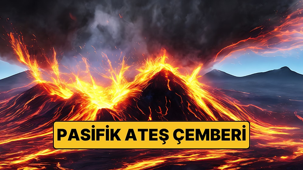 Pasifik Ateş Çemberi: Volkanlar Neden Belirli Bölgelerde?