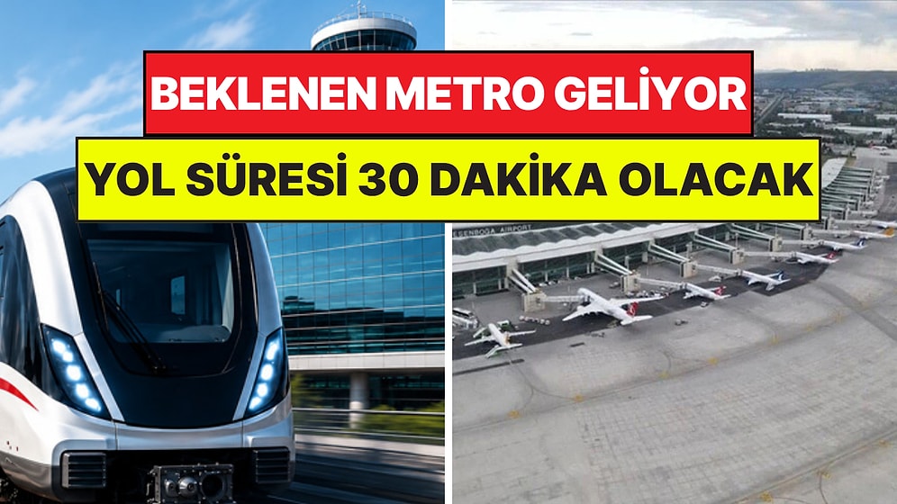 Çok Beklenen Metro Hattı İçin Geri Sayım: 1,5 Saatlik Yol 30 Dakikaya Düşecek