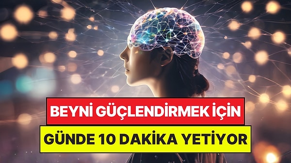 Beyin Fonksiyonlarını Geliştirmenin En Basit Yolu Açıklandı