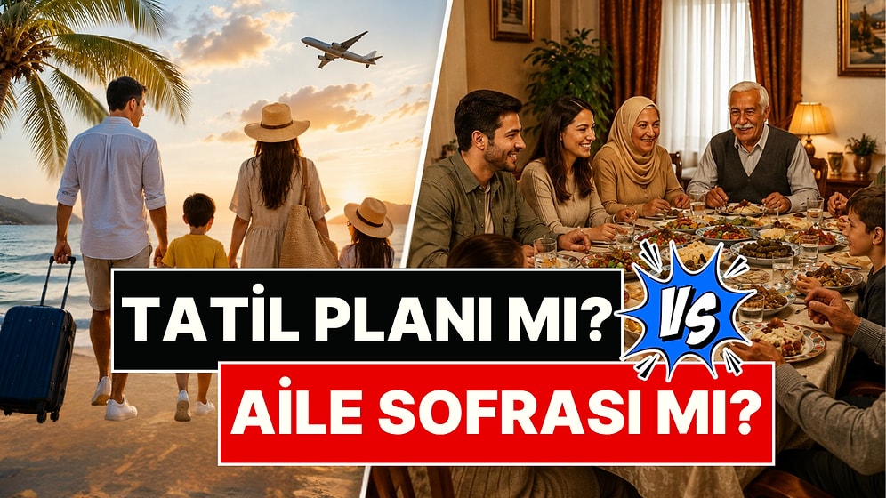 Bayramda Tatile Gitmek mi, Aileyi Ziyaret Etmek mi? Sosyal Medya İkiye Bölündü!